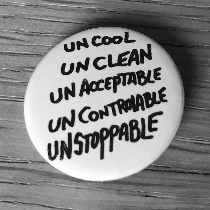 Uncool, Unclean, Unacceptable, Uncontrollable, Unstoppable (Badge)