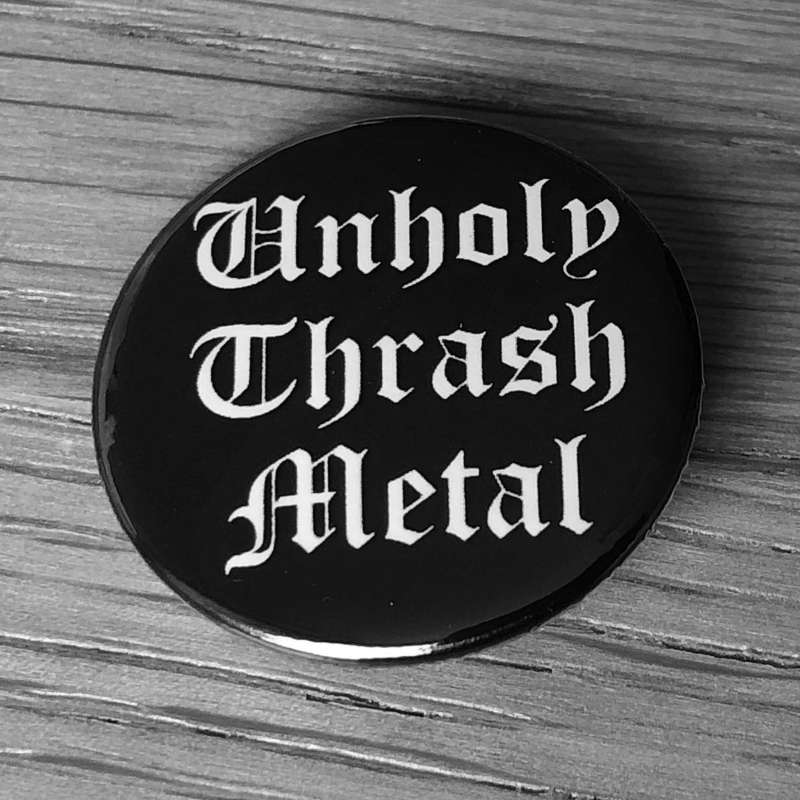 Unholy Thrash Metal (Badge)