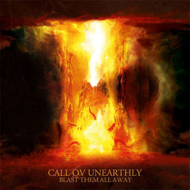 Call ov Unearthly - Blast Them All Away (CD)