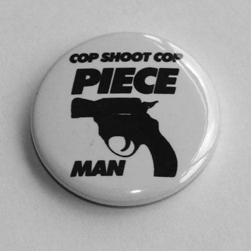 Cop Shoot Cop - Piece Man (Badge)