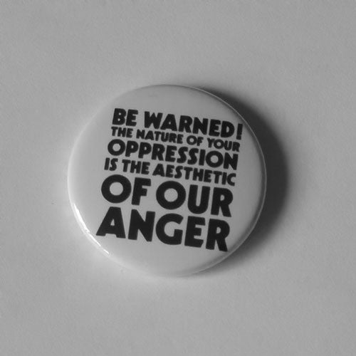 Crass - Be Warned The Nature of Our Oppression is the Aesthetic of Our Anger (Badge)