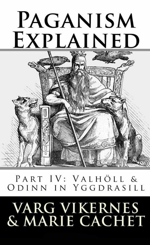 Paganism Explained: Part IV: Valholl & Odinn in Yggdrasill (Paperback Book)