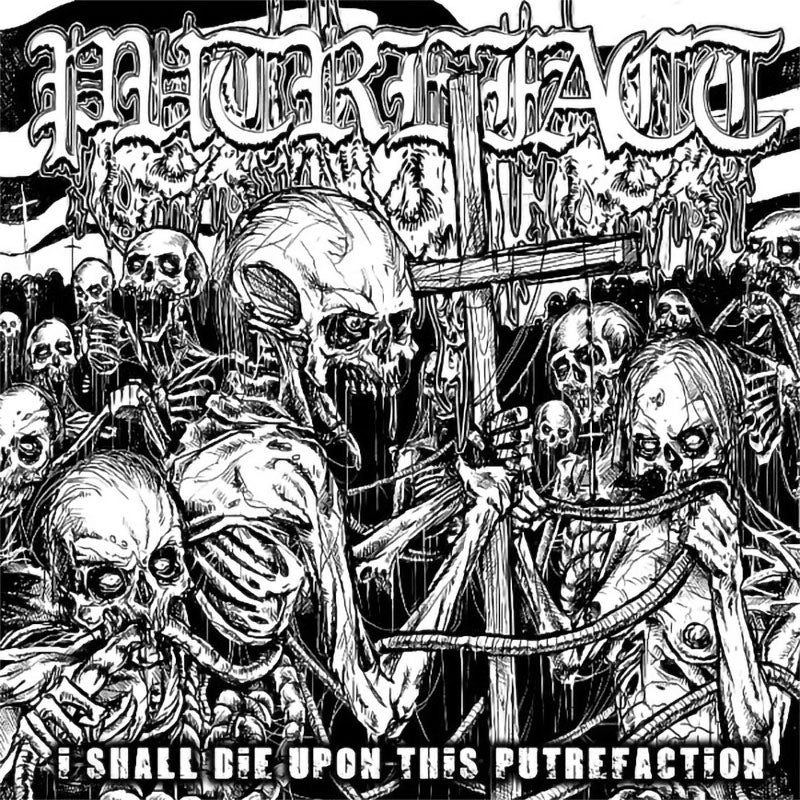 Putrefact - I Shall Die upon This Putrefaction (2014 Reissue) (CD)