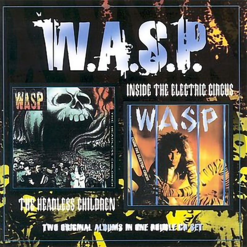 W.A.S.P. - Inside the Electric Circus / The Headless Children (2CD