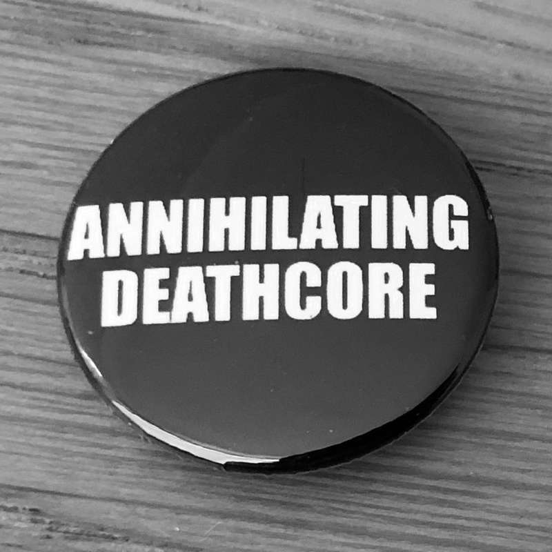 Annihilating Deathcore (Badge)