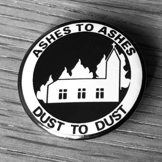 Ashes to Ashes, Dust to Dust (Badge)