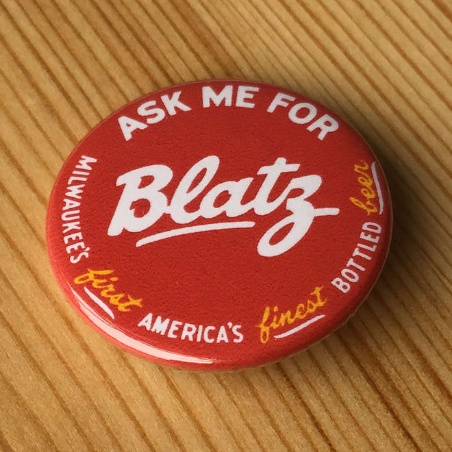 Ask Me for Blatz (Badge)