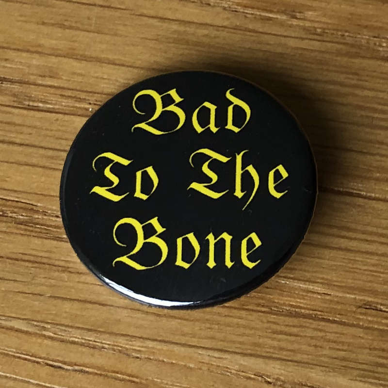 Bad to the Bone (Badge)