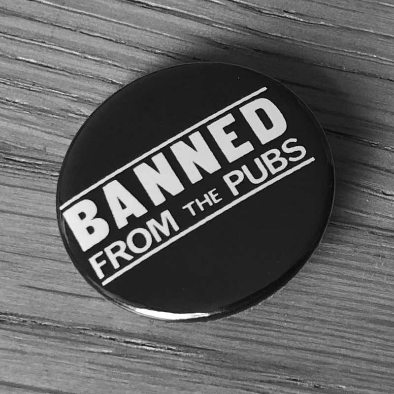 Banned from the Pubs (Badge)