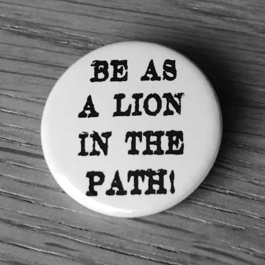 Be as a Lion in the Path (Badge)