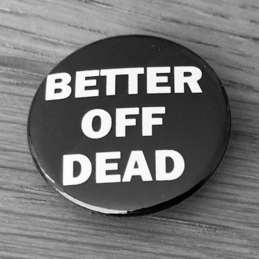 Better Off Dead (Badge)