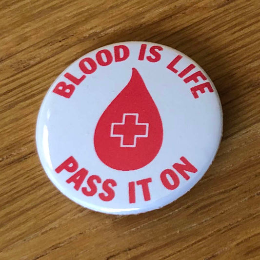 Blood is Life, Pass it On (Badge)