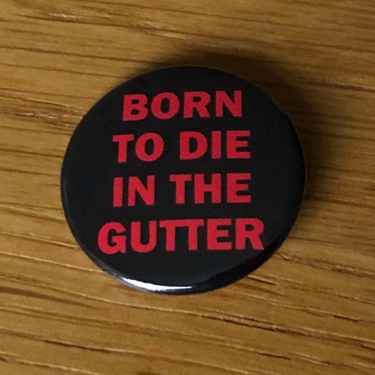 Born to Die in the Gutter (Badge)