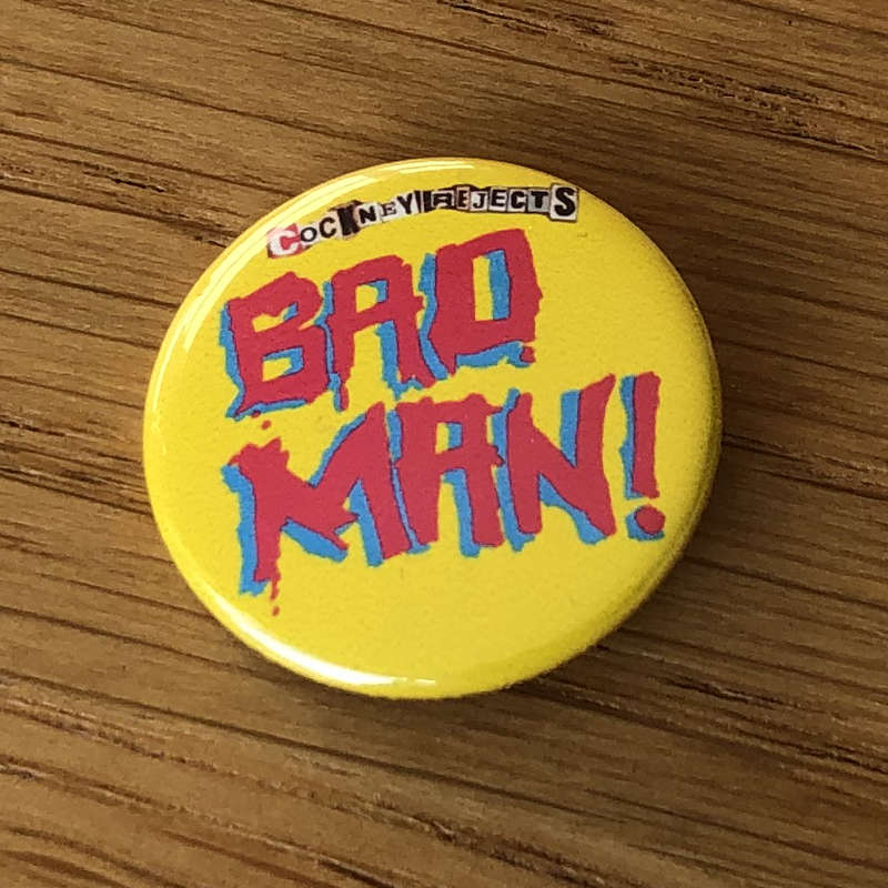 Cockney Rejects - Bad Man (Badge)