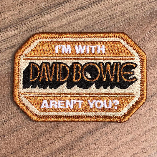 David Bowie - I'm With David Bowie Aren't You? (Embroidered Patch)