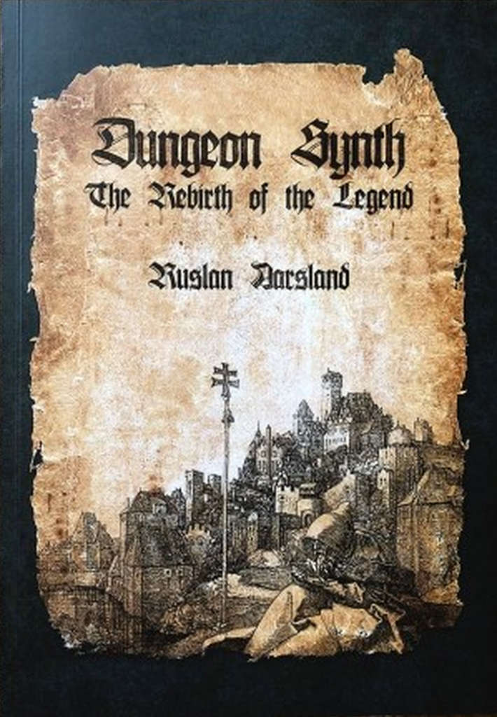 Dungeon Synth: The Rebirth of a Legend (Paperback Book)