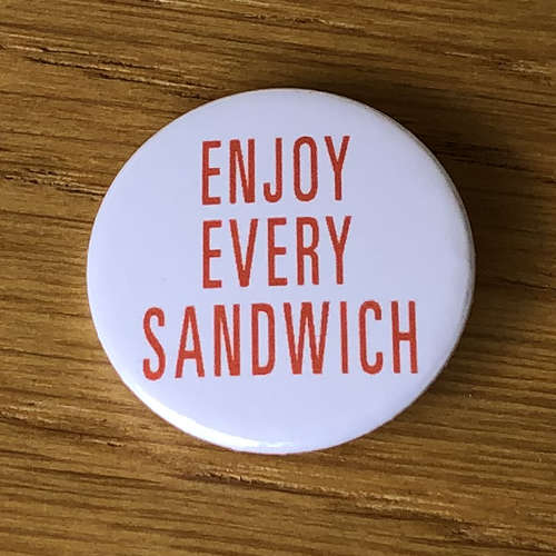 Enjoy Every Sandwich (Badge)