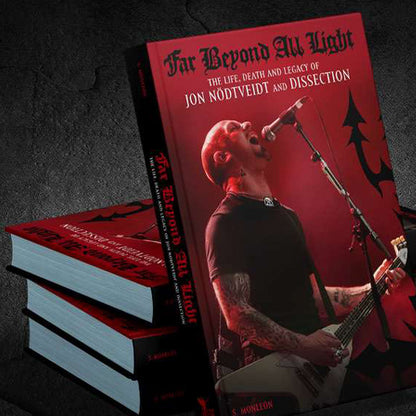 Far Beyond All Light: The Life, Death and Legacy of Jon Nodtveidt and Dissection (Hardcover Book)