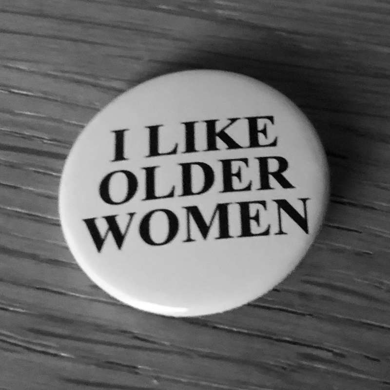 I Like Older Women (Badge)