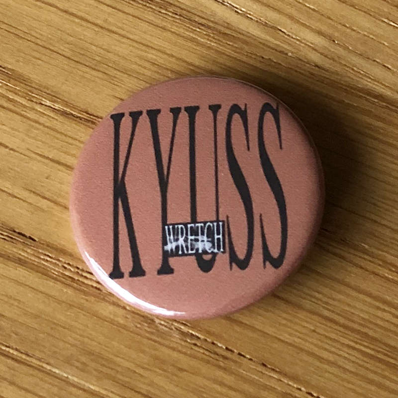 Kyuss - Wretch (Badge)