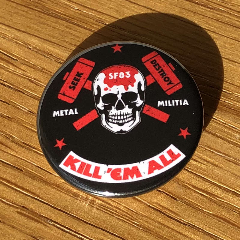 Metallica - Metal Militia / SF83 / Kill 'em All (Badge)