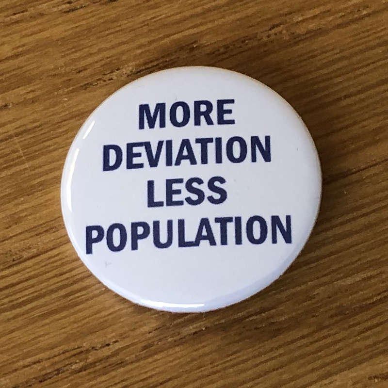 More Deviation Less Population (Badge)