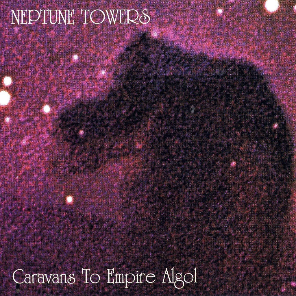 Neptune Towers - Caravans to Empire Algol (2013 Reissue) (LP)