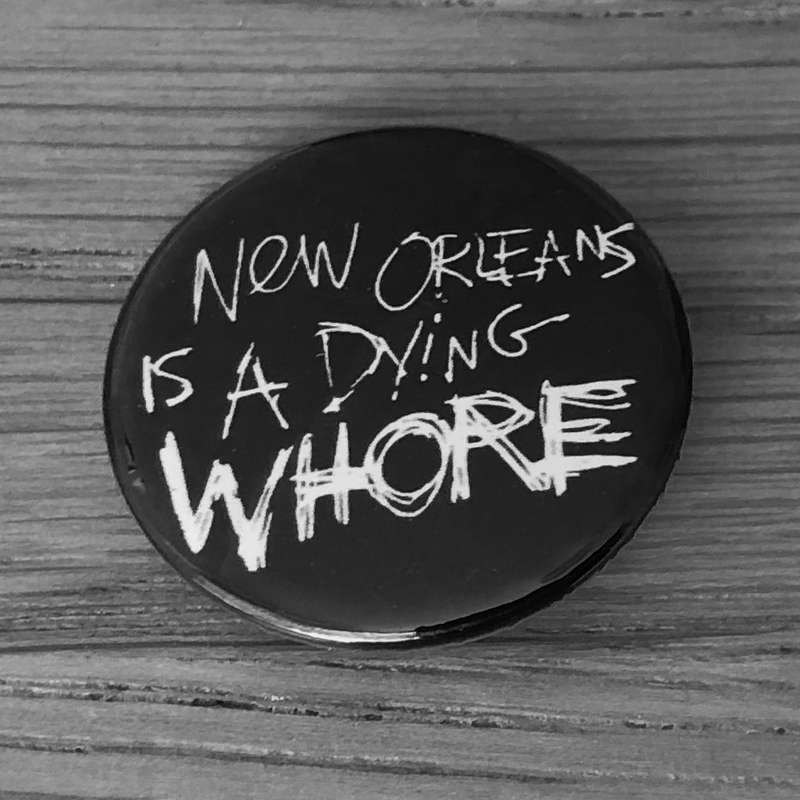 New Orleans is a Dying Whore (Badge)