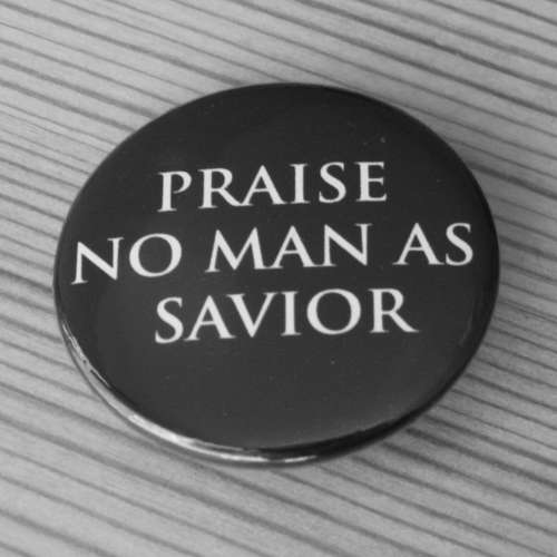 Praise No Man as Savior (Badge)