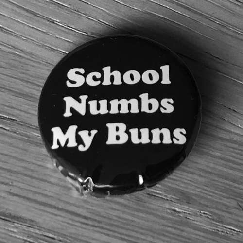 School Numbs My Buns (Badge)