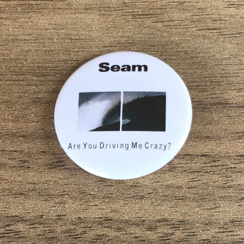 Seam - Are You Driving Me Crazy (Badge)