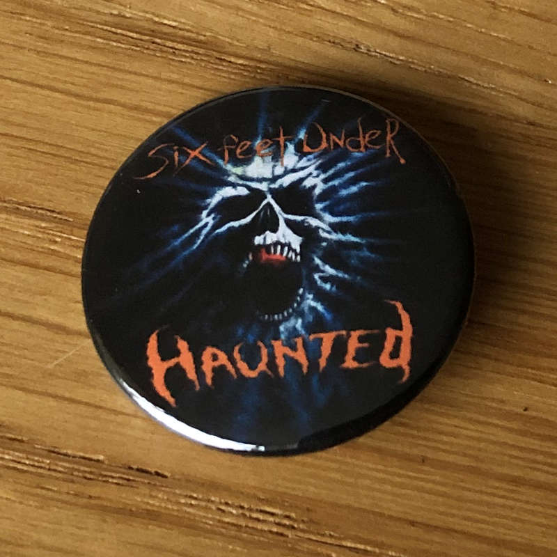 Six Feet Under - Haunted (Badge)