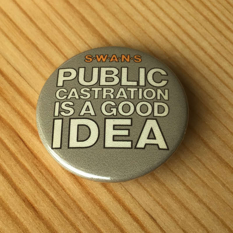 Swans - Public Castration is a Good Idea (Badge)