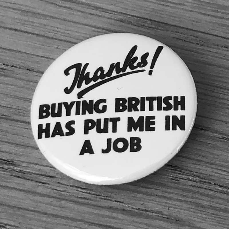 Thanks Buying British Has Put Me in a Job (Badge)