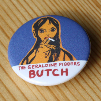 The Geraldine Fibbers - Butch (Badge)