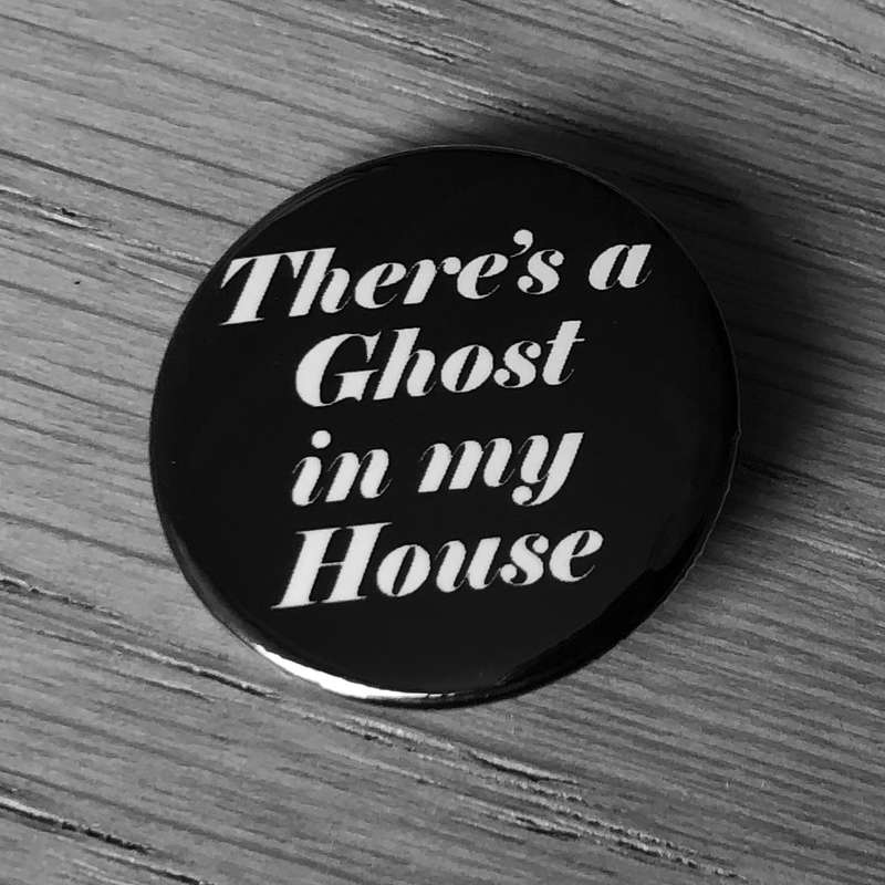 There's a Ghost in My House (Badge)