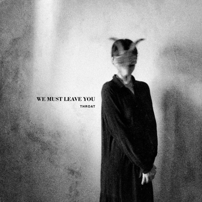 Throat - We Must Leave You (CD)