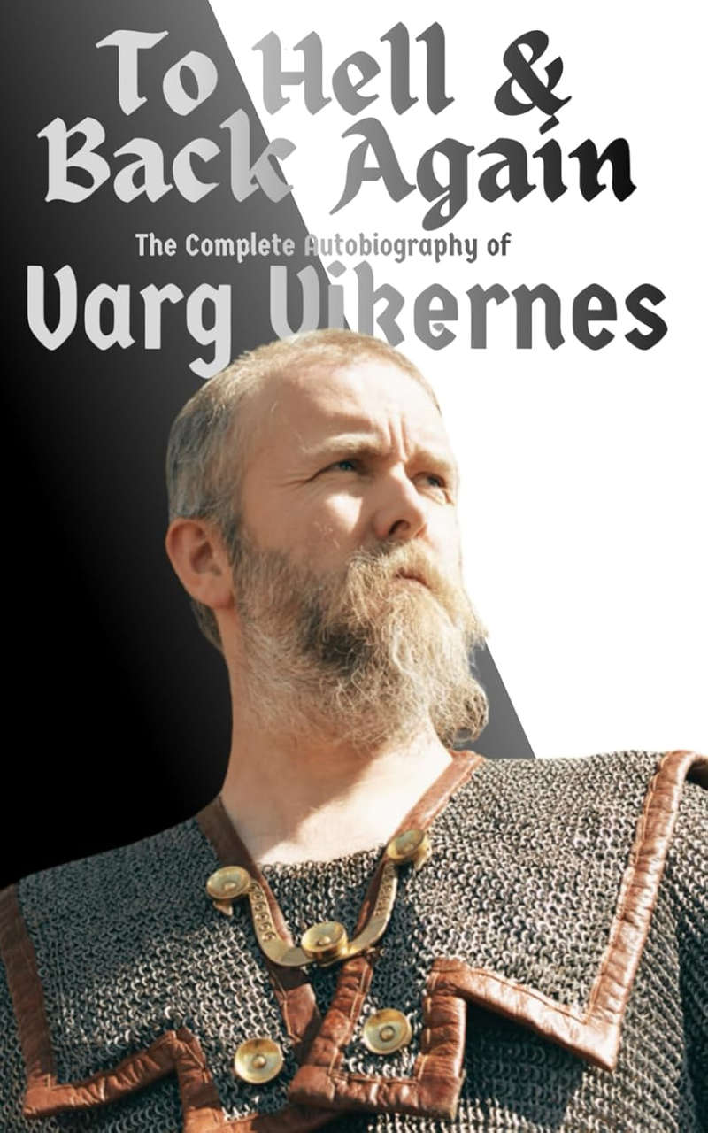 To Hell & Back Again: The Complete Autobiography of Varg Vikernes (Paperback Book)