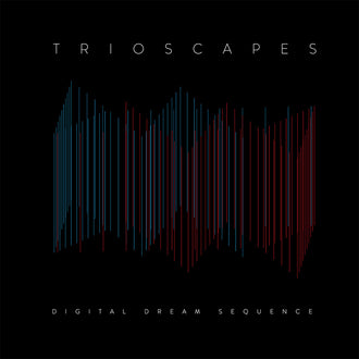 Trioscapes - Digital Dream Sequence (CD)