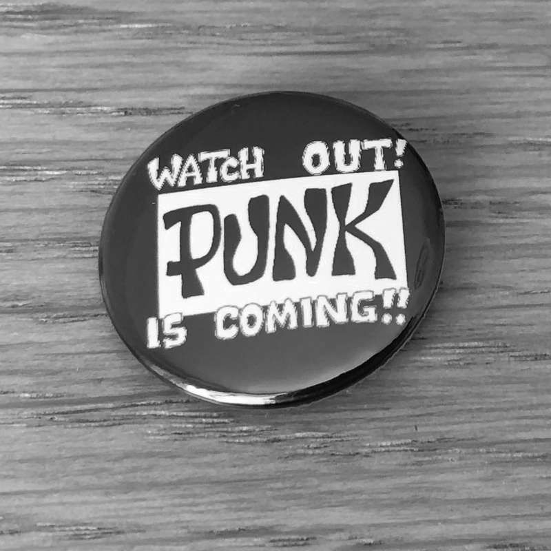 Watch Out Punk is Coming (Badge)