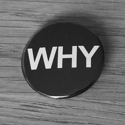 Why (Badge)