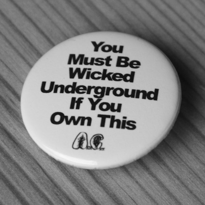 You Must Be Wicked Underground if You Own This (Badge)
