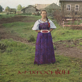 Aleksandr Matochkin - Traditional Woeful Folksongs of Russian Kin (Digipak CD)