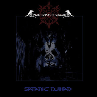 Alien Deviant Circus - Satanic Djihad (CD)