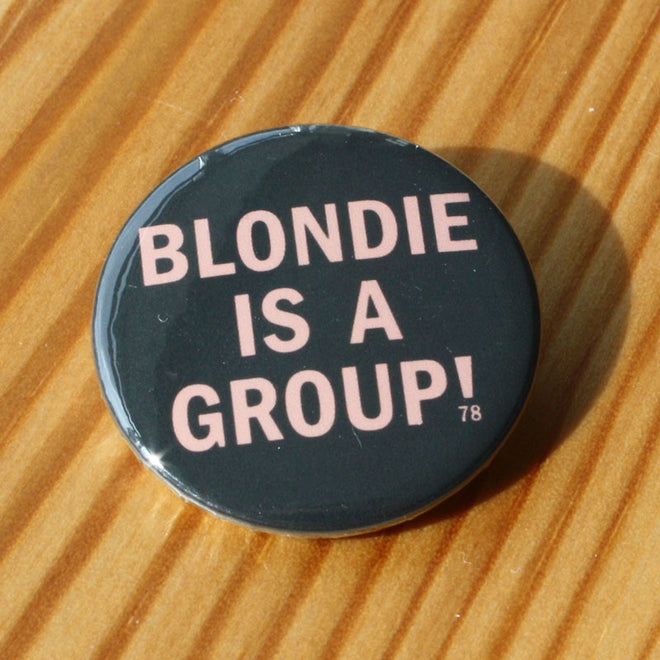 Blondie - Blondie is a Group (78) (Badge)