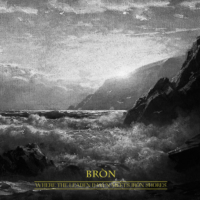 Bron - Where the Leaden Dawn Meets Iron Shores (Digipak CD)
