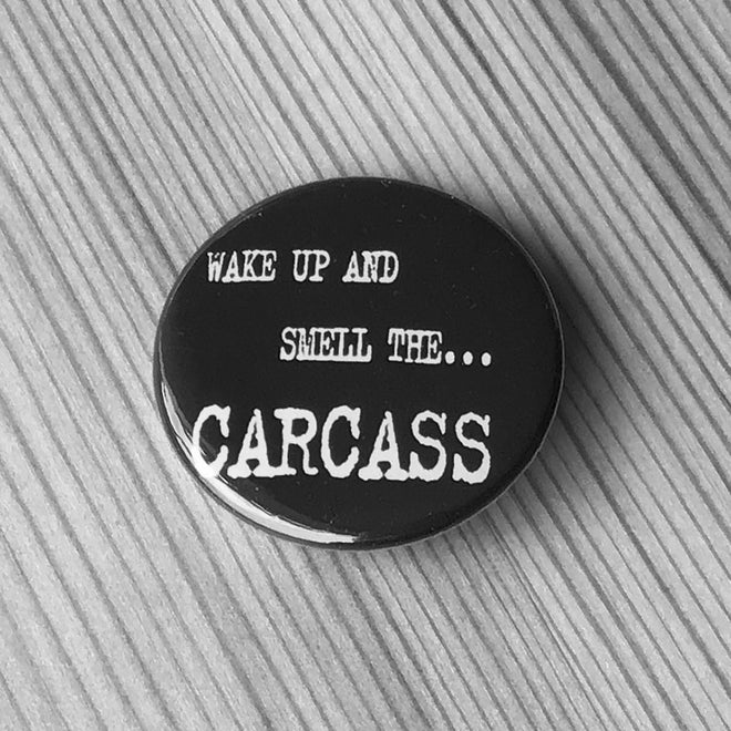 Carcass - Wake Up and Smell the Carcass (Badge)
