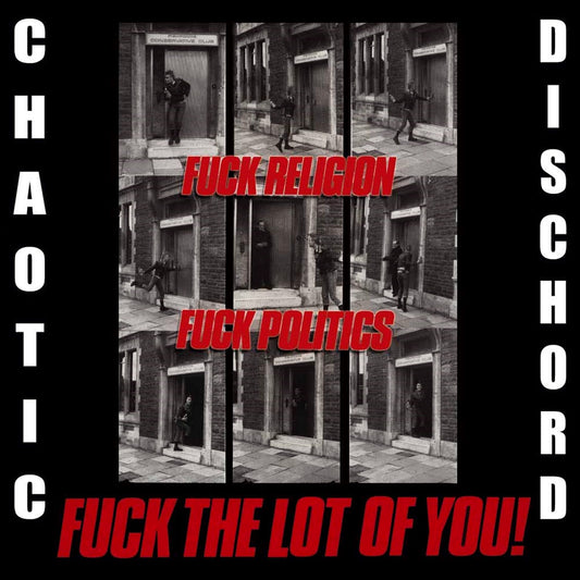 Chaotic Dischord - Fuck Religion Fuck Politics Fuck the Lot of You! (2016 Reissue) (CD)