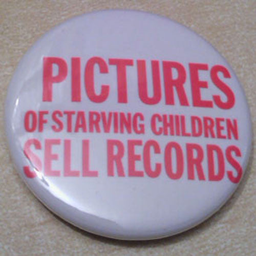 Chumbawamba - Pictures of Starving Children Sell Records (Badge)