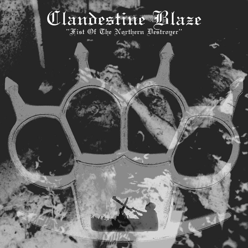 Clandestine Blaze - Fist of the Northern Destroyer (CD)